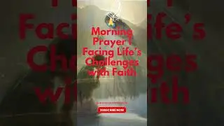 Morning Prayer  Facing Life&rsquo;s Challenges with Faith #RiseWithGod #MorningStrength