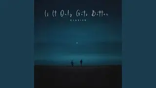 If It Only Gets Better