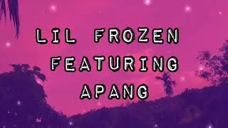 Lil Frozen_Again_ Ft. Apang (Official_Lyrics_Video_2021) Prod. LF Beats