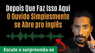 Isso Aqui Vai Abrir Seu Ouvido Pra Entender o Inglês Como o Nativo Entende