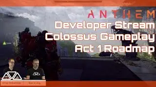 ANTHEM Dev Stream: Colossus Gameplay & Roadmap Info (Full Stream)