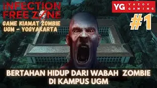 (#1 - YOGYAKARTA) Wabah Zombie Saat Kuliah Di UGM - INFECTION FREE ZONE INDONESIA