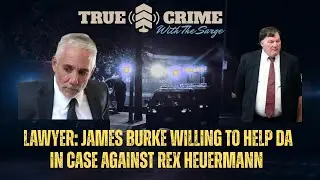 Lawyer: Former SCPD Chief James Burke Willing to Help DA in Case Against Rex Heuermann