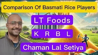Comparison of LT Foods, KRBL & Chaman Lal Setiya | Basmati Rice Players In Detail 🌾 🥇