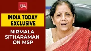 MSP Apprehensions Are Baseless, Says Nirmala Sitharaman | Farmers Protest On Farm Laws | EXCLUSIVE