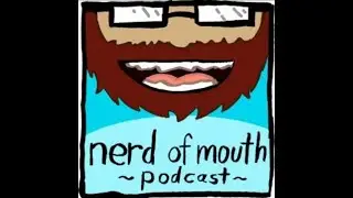 Nerd of Mouth Episode 98: Fame & Fortune