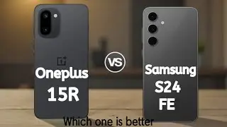 Oneplus 15R vs Samsung galaxy s24 FE /which is better 