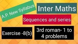 Inter Maths - Sequences and series - Exercise -8(b) - 3rd roman - 1 to 4 problems