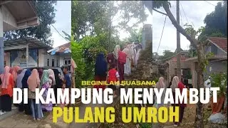 Beginilah Suasana Di Kampung Menyambut Pulang Umrah#umrah#virral#makkah#madinah