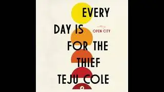 Every Day Is for the Thief: Fiction - Teju Cole