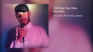 San Holo - I Still See Your Face