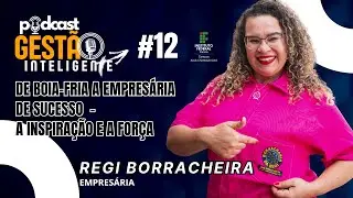 Regi Borracheira - Gest&atilde;o Inteligente Podcast #012