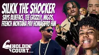 Silkk The Shocker says Blueface, Tee Grizzly, Migos, French Montana pay homage to him