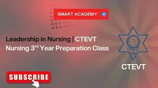 Leadership in Nursing | CTEVT Nursing 3rd Year Tuition Class | Smart Academy Nepal
