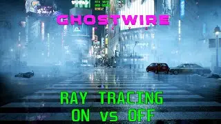 Ghostwire Tokyo: RAY TRACING ON vs OFF [ QUALITY, FPS IMPACT ]