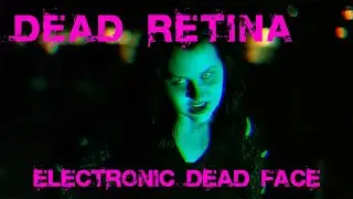 Dead Retina - Electronic Dead Face  (official music video)