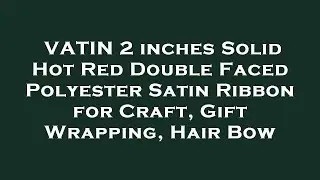 VATIN 2 inches Solid Hot Red Double Faced Polyester Satin Ribbon for Craft, Gift Wrapping, Ha Review