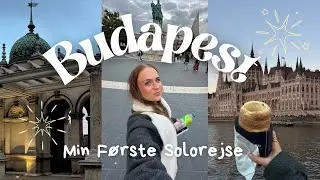 MIN F&Oslash;RSTE SOLO REJSE!!!!! En uge i Budapest!