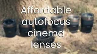 The most affordable autofocus cinema lenses for Sony cameras