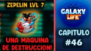 EL ZEPELIN LVL 7 ES UNA TROPA IMPARABLE! | GALAXY LIFE (Cap.#46)