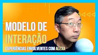 Modelo de Interação   Criando Experiências Envolventes com Alexa