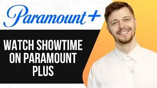 HOW TO WATCH SHOWTIME ON PARAMOUNT PLUS 2025 (SIMPLE GUIDE)