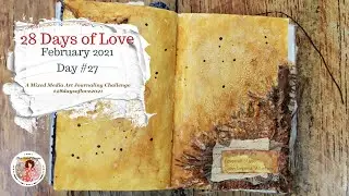 28 Days of Love 2021 Challenge: Day 27 Mixed Media Art Journaling