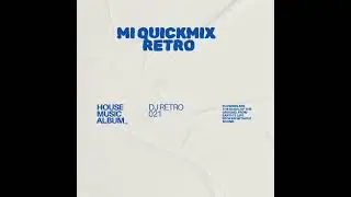 Mi Quick Mix (DJ RETRO HOUSE SET) 