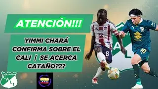 💣YIMMI CHARÁ CONFIRMA SOBRE EL CALI💥SE ACERCA DANIEL CATAÑO AL VERDIBLANCO❓👀