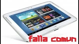 FALLA COMUN TABLET SAMSUNG GALAXY NOTE 10.1