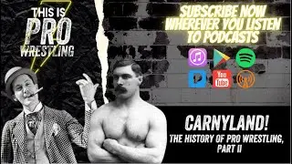 Carnyland | The History Of Pro Wrestling, Part II