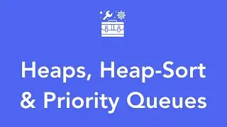 Heaps & Heap-Sort