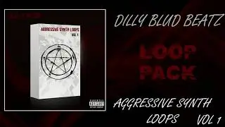Dilly Blud - Aggressive Synth Loops Vol 1 (xxxtetancion/suicide boys)