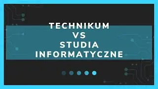 Technikum informatyczne a studia informatyczne - r&oacute;żnice