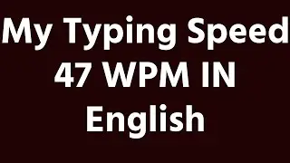 Typing Speed 47 WPM In English 