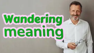 Wandering | Meaning of wandering