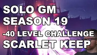 Destiny 2 - Solo Grandmaster (40 Levels Under) Scarlet Keep (S19) -  COMPLETE!