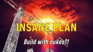 The INSANE US Plan to Build with ATOMIC BOMBS - Project Plowshare
