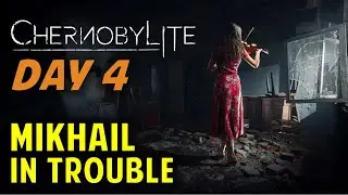 Day 4: Mikhail in Trouble | Chernobylite (Gameplay Walkthrough)