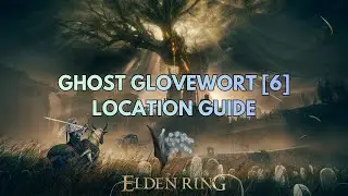 Where to Find Ghost Glovewort [6] (Auriza Hero's Grave) [Easy Location Guide]