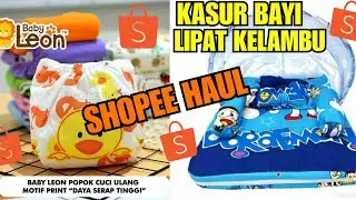 SHOPEE HAUL KASUR BAYI LIPAT KELAMBU MURAH DAN CLODI BABYLEON (POPOK KAIN CUCI ULANG)