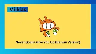 Milkias - Never Gonna Give You Up (Darwin Version) (Official Audio)