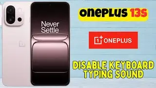 Отключение звука ввода текста с клавиатуры на OnePlus 13s | Краткое руководство