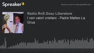 I veri valori cristiani - Padre Matteo La Grua