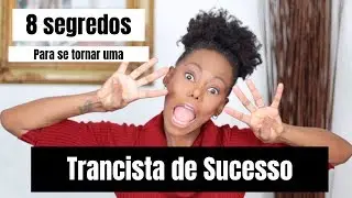 8 SEGREDOS PARA SE TORNAR UMA TRANCISTA DE SUCESSO