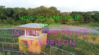 How to Drone Inside a Prison Fence