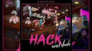 Hack And Slash-DanySaxs