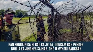 BAN SHNGAIN KA RI BAD KA JYLLA, DONKAM BAN PYNDEP NOH IA KA JINGKER SAINAR, ONG U MYNTRI RANGBAH