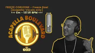 Freeze Corleone - Freeze Rael || [Acapella-Vocals only] || [Em - 137.81 BPM] || by EC13
