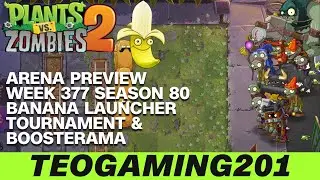PvZ 2 | Arena Preview | Week 377 Banana Launcher Tournament & Boosterama | Season 80